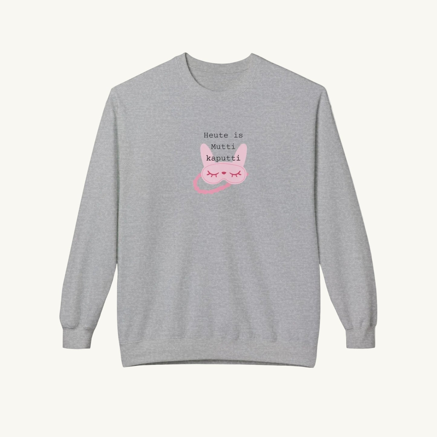 Graue Damen-Sweatshirt mit Rundhalsausschnitt für Frauen in der Menopause . In der Mitte ist eine geschlossene rosa Schlafmaske mit Augen bild, überstehen Sie in schwarzer Schrift 'Heute ist Mutti kaputti'. 