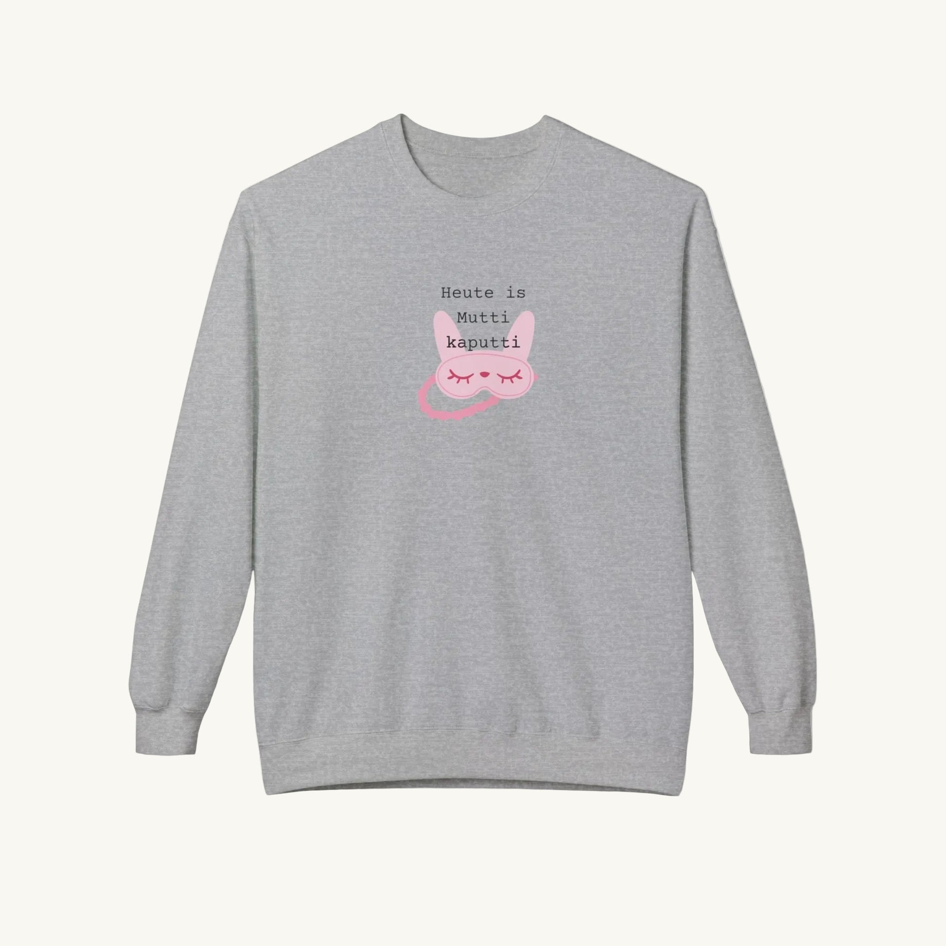 Graue Damen-Sweatshirt mit Rundhalsausschnitt für Frauen in der Menopause . In der Mitte ist eine geschlossene rosa Schlafmaske mit Augen bild, überstehen Sie in schwarzer Schrift 'Heute ist Mutti kaputti'. 